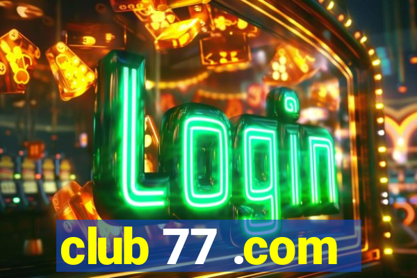 club 77 .com